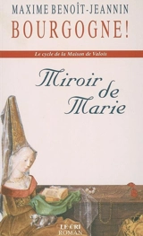 Le cycle de la maison de Valois. Vol. 1. Le miroir de Marie - Maxime Benoît-Jeannin