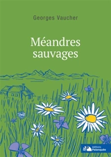 Méandres sauvages - Georges Vaucher