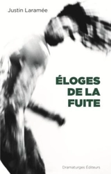 Eloges de la fuite - Laramée, Justin