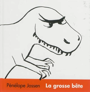La grosse bête - Pénélope Jossen