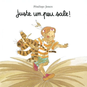 Juste un peu sale ! - Pénélope Jossen