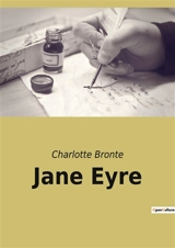 Jane Eyre : Une exploration des luttes intérieures et des injustices sociales à travers le parcours d'une jeune orpheline. - Brontë, Charlotte