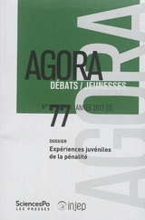 Agora débats jeunesse, n° 77. Expériences juvéniles de la pénalité