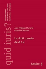 Le droit romain de A à Z - Jean-Philippe Dunand