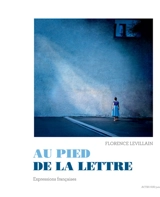 Au pied de la lettre : expressions françaises - Florence Levillain