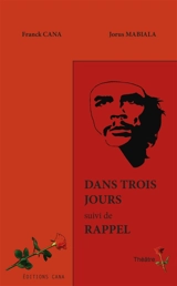 Dans trois jours. Rappel - Franck Cana
