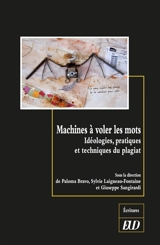Machines à voler les mots : idéologies, pratiques et techniques du plagiat