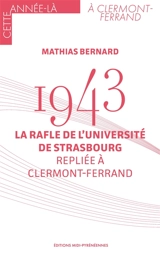 1943 : la rafle de l'université de Strasbourg repliée à Clermont-Ferrand - Mathias Bernard