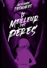 Le meilleur des pères - Benjamin Desmarès