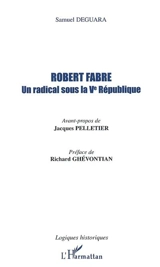 Robert Fabre : un radical sous la Ve république - Samuel Deguara