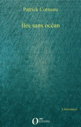 Iles sans océans - Patrick Corneau