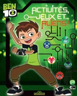 Ben 10 : activités, jeux et... aliens ! - Lucie Pouget