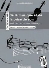 Dictionnaire bilingue de la musique & de la prise de son : français-anglais, anglais-français - Bernard Guiraud