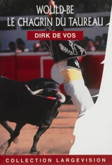 Would-be. Vol. 1. Le chagrin du taureau - Dirk De Vos