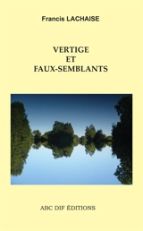 Vertige et Faux-semblants - Francis Lachaise