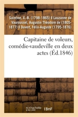 Capitaine de voleurs, comédie-vaudeville en deux actes - X.-B. Saintine