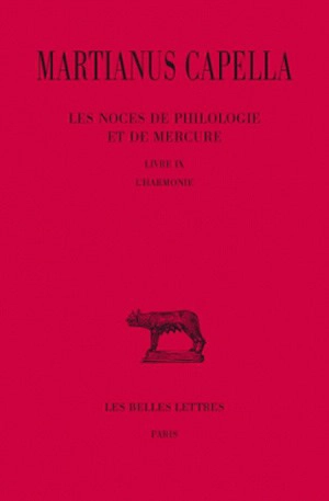 Les noces de Philologie et de Mercure. Vol. 9. Livre IX, l'harmonie - Martianus Mineus Felix Capella