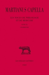 Les noces de Philologie et de Mercure. Vol. 9. Livre IX, l'harmonie - Martianus Mineus Felix Capella
