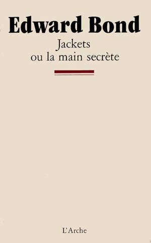 Jackets ou la main secrète - Edward Bond