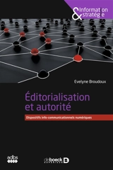 Editorialisation et autorité : dispositifs info-communicationnels numériques - Evelyne Broudoux