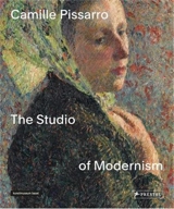 Camille Pissarro The Studio Of Modernism - Christophe Duvivier