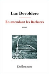 En attendant les barbares - Luc Devoldere