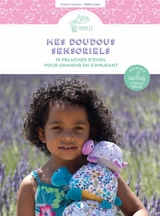 Mes doudous sensoriels : 15 peluches d'éveil pour grandir en s'amusant - Valérie Clauzier