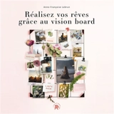 Réalisez vos rêves grâce au vision board - Anne Françoise Lebrun
