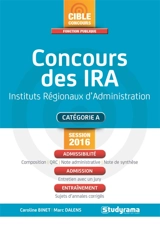 Concours des IRA, instituts régionaux d'administration : catégorie A, session 2016 : admissibilité, admission, entraînement - Caroline Binet