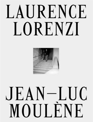 Laurence Lorenzi, Jean-Luc Moulène - Laurence Lorenzi