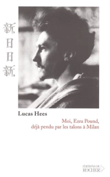 Moi, Ezra Pound, déjà pendu par les talons à Milan - Lucas Hees