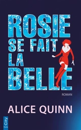 Rosie se fait la belle - Alice Quinn