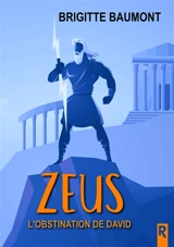 Zeus : l'obstination de David - Brigitte Baumont