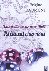 Une petite soeur pour Noël. Ils étaient chez nous - Brigitte Baumont
