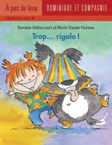 Trop... rigolo ! - Vaillancourt, Danielle
