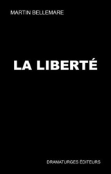 La liberté - Martin Bellemare