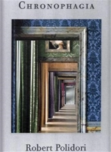 Robert Polidori Chronophagia - Robert Polidori