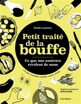Petit traité de la bouffe : ce que nos assiettes révèlent de nous : culture, politique, société, santé, psycho - Emilie Laystary