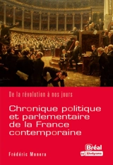 Chronique politique et parlementaire de la France contemporaine : de la Révolution à nos jours - Frédéric Monera