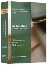 La donation (Art. 1806 à 1841 C.c.Q.) : extraits de La référence Droit civil - Lambert-Bonin, Edith