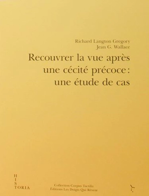 Recouvrer la vue après une cécité précoce : une étude de cas - Richard Langton Gregory