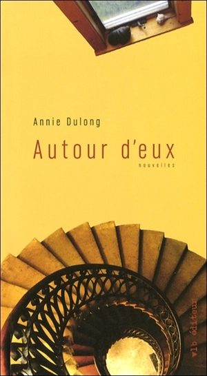 Autour d'eux - Dulong, Annie