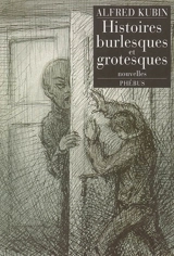 Histoires burlesques et grotesques - Alfred Kubin