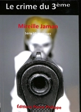 10 angoisses. Le crime du 3ème - Mireille Jaman