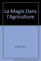 La magie dans l'agriculture - Pierre Gordon