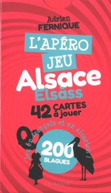 L'apéro jeu Alsace : 42 cartes à jouer, : 200 blagues. Elsàss - Adrien Fernique