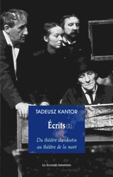 Ecrits. Vol. 1. Du théâtre clandestin au théâtre de la mort - Tadeusz Kantor