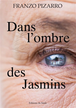 Dans l'ombre des Jasmins : témoignage romancé - Franzo Pizarro