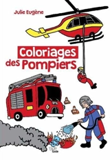 Je colorie les pompiers - Julie Eugène