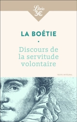 Discours de la servitude volontaire. De la liberté des anciens comparée à celle des modernes. Le loup et le chien - Etienne de La Boétie